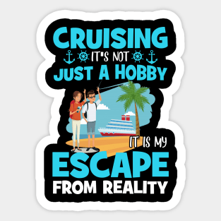 Cruising It's Not Just A Hobby It Is My Escape From Reality Sticker